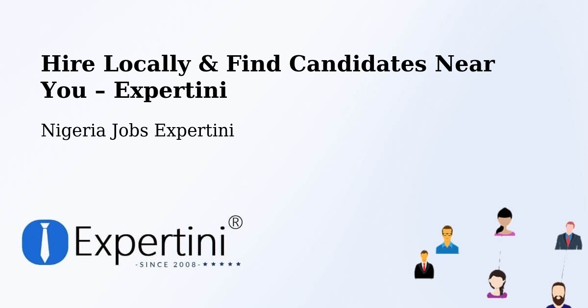 Hire Locally in Nigeria – Find Qualified Candidates Near You - Nigeria Jobs Expertini