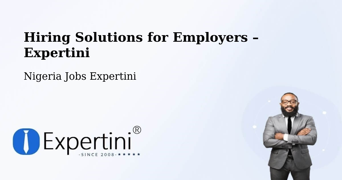 Hiring Solutions for Employers in Nigeria - Nigeria Jobs Expertini