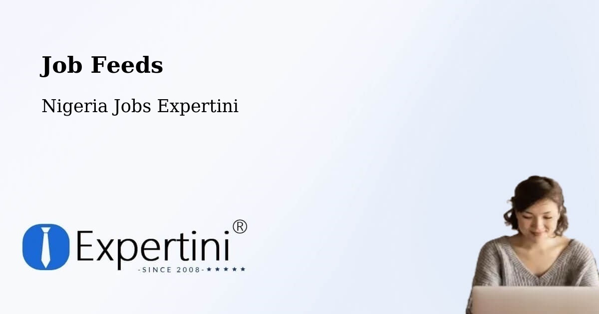 Job Listings Feed – Nigeria - Nigeria Jobs Expertini
