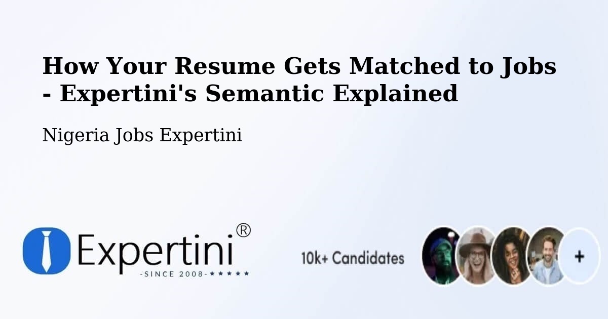 How Your Resume Gets Matched to Jobs - Expertini's Semantic Explained - Nigeria Jobs Expertini