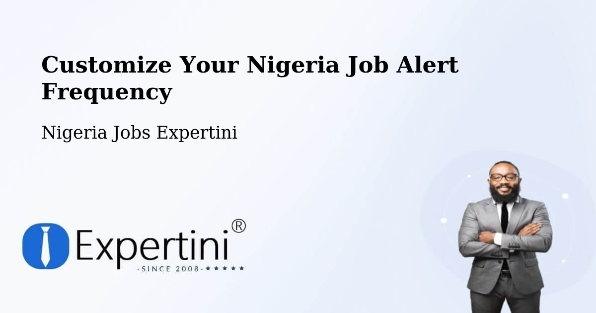 Customize Your Nigeria Job Alert Frequency - Nigeria Jobs Expertini