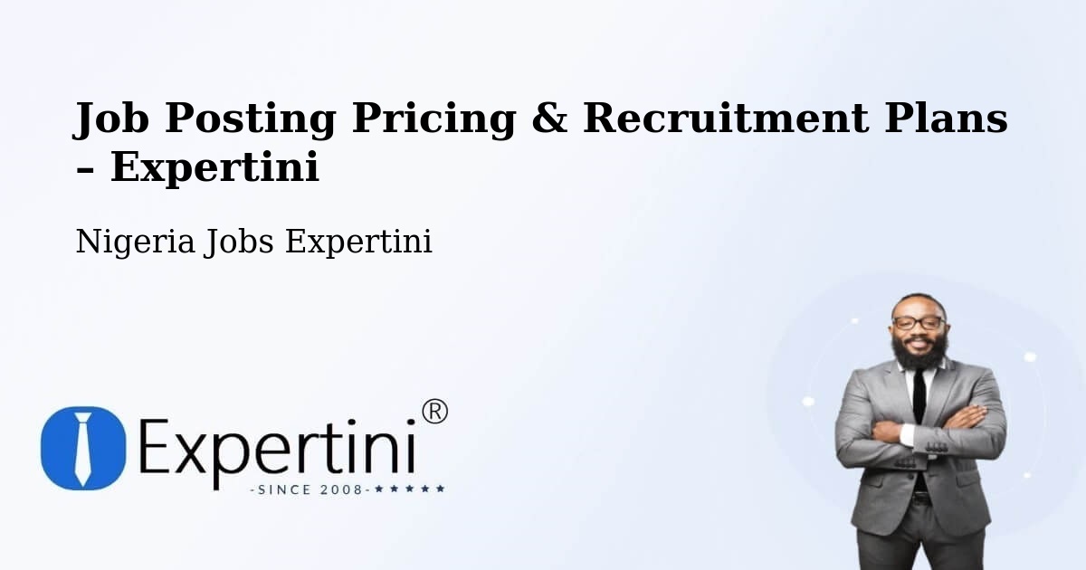 Job Posting Pricing & Recruitment Plans – Nigeria - Nigeria Jobs Expertini