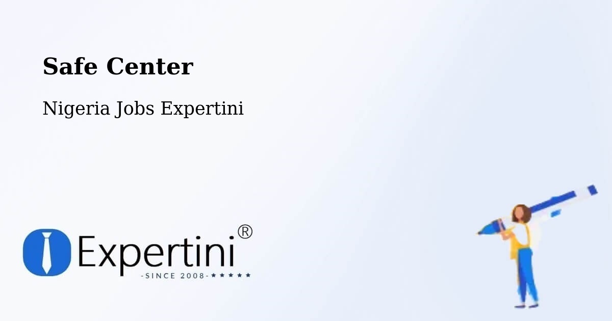 Safety Center – Nigeria - Nigeria Jobs Expertini